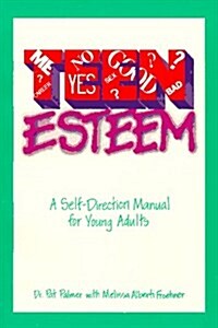 Teen Esteem: A Self-Direction Manual for Young Adults (Paperback)
