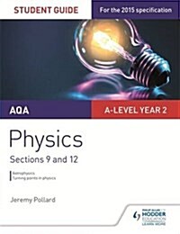 AQA A-Level Year 2 Physics Student Guide: Sections 9 and 12 (Paperback)