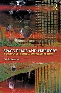 Space, Place and Territory : A Critical Review on Spatialities (Hardcover)