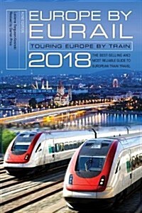 Europe by Eurail 2018: Touring Europe by Train (Paperback, 42)