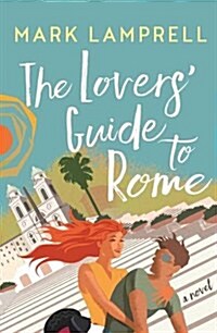 The Lovers Guide to Rome : A Novel Full of Heart and Romantic Delight (Paperback, Main)