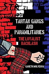 Tartan Gangs and Paramilitaries : The Loyalist Backlash (Paperback)