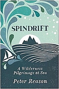 Spindrift : A Wilderness Pilgrimage at Sea (Paperback)