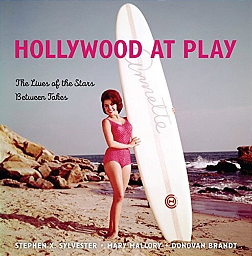 Hollywood at Play: The Lives of the Stars Between Takes (Hardcover)