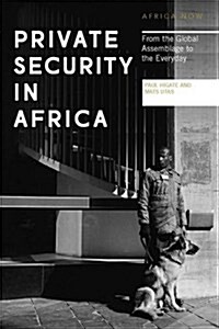 Private Security in Africa : From the Global Assemblage to the Everyday (Hardcover)