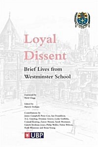 Loyal Dissent : Brief Lives of Westminster School (Paperback)