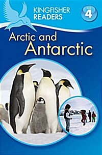 Kingfisher Readers: Arctic and Antarctic (Level 4: Reading Alone) (Paperback)