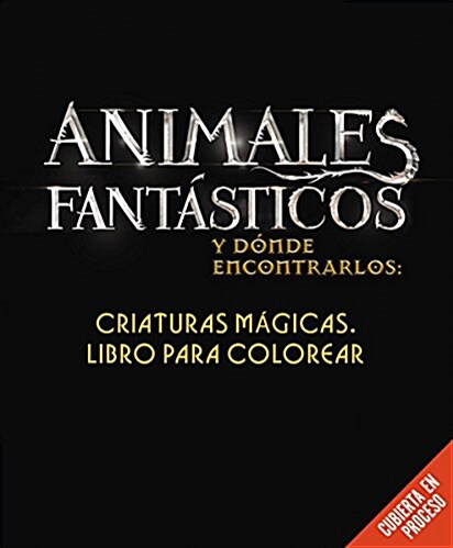 Animales Fant?ticos Y D?de Encontrarlos: Criaturas M?icas. Libro Para Colorea (Paperback)