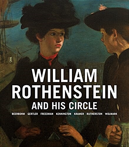 WILLIAM ROTHENSTEIN AND HIS CIRCLE (Hardcover)