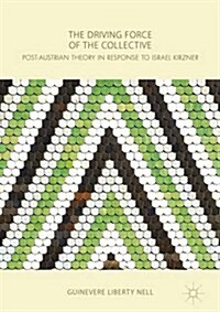 The Driving Force of the Collective : Post-Austrian Theory in Response to Israel Kirzner (Hardcover, 1st ed. 2017)