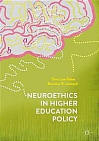 Neuroethics in Higher Education Policy (Hardcover)