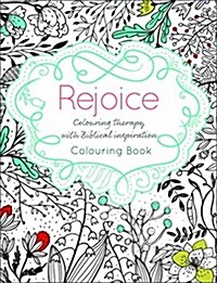 Rejoice : Colouring Therapy with Biblical Inspiration (Paperback)