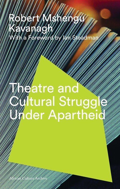 Theatre and Cultural Struggle under Apartheid (Paperback, 2 New edition)