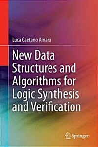 New Data Structures and Algorithms for Logic Synthesis and Verification (Hardcover, 2017)