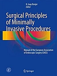 Surgical Principles of Minimally Invasive Procedures: Manual of the European Association of Endoscopic Surgery (Eaes) (Paperback, 2017)