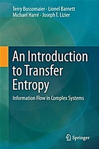 An Introduction to Transfer Entropy: Information Flow in Complex Systems (Hardcover, 2016)