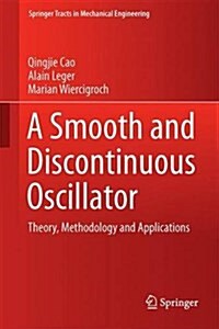 A Smooth and Discontinuous Oscillator: Theory, Methodology and Applications (Hardcover, 2017)