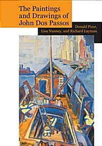 The Paintings and Drawings of John Dos Passos: A Collection and Study (Hardcover)