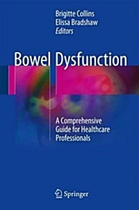 Bowel Dysfunction: A Comprehensive Guide for Healthcare Professionals (Hardcover, 2016)