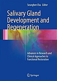 Salivary Gland Development and Regeneration: Advances in Research and Clinical Approaches to Functional Restoration (Hardcover, 2017)