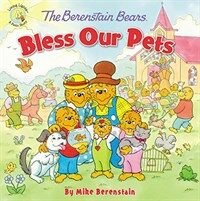The Berenstain Bears Bless Our Pets (Paperback)
