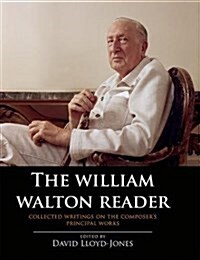 The William Walton Reader : The genesis, performance, and publication of his works (Paperback)