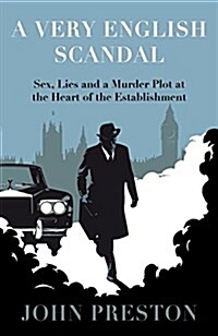 A Very English Scandal : Sex, Lies and a Murder Plot at the Heart of the Establishment (Paperback)