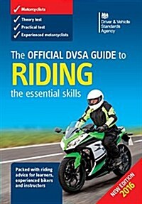 The official DVSA guide to riding : the essential skills (Paperback, 2016 ed., updated Jun 2018)