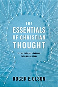 The Essentials of Christian Thought: Seeing Reality Through the Biblical Story (Paperback)