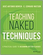 Teaching Naked Techniques: A Practical Guide to Designing Better Classes (Paperback)