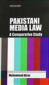 Pakistani Media Law: An International and Comparative Study (Hardcover, UK)