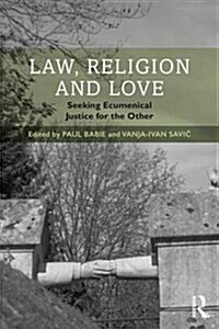 Law, Religion and Love : Seeking Ecumenical Justice for the Other (Hardcover)