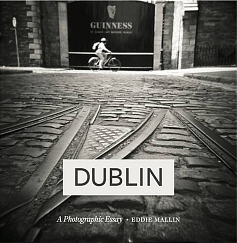 Dublin: A Photographic Essay (Hardcover)