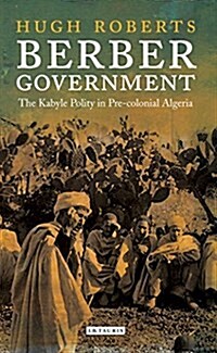 Berber Government : The Kabyle Polity in Pre-Colonial Algeria (Paperback)