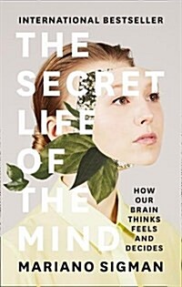 The Secret Life of the Mind : How Our Brain Thinks, Feels and Decides (Hardcover)