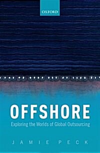 Offshore : Exploring the Worlds of Global Outsourcing (Hardcover)