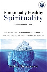Emotionally Healthy Spirituality: Its Impossible to Be Spiritually Mature, While Remaining Emotionally Immature (Paperback)