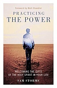 Practicing the Power: Welcoming the Gifts of the Holy Spirit in Your Life (Paperback)