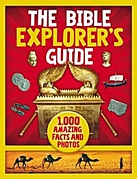 The Bible Explorers Guide: 1,000 Amazing Facts and Photos (Hardcover)