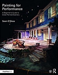 Painting for Performance : A Beginner’s Guide to Great Painted Scenery (Paperback)
