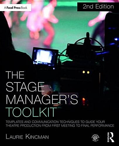The Stage Managers Toolkit : Templates and Communication Techniques to Guide Your Theatre Production from First Meeting to Final Performance (Paperback, 2 New edition)