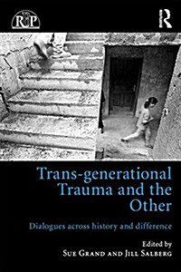 Trans-Generational Trauma and the Other : Dialogues Across History and Difference (Paperback)