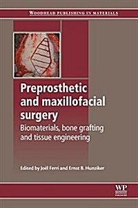 Preprosthetic and Maxillofacial Surgery : Biomaterials, Bone Grafting and Tissue Engineering (Paperback)