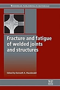 Fracture and Fatigue of Welded Joints and Structures (Paperback)