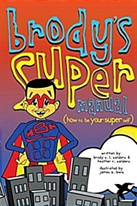 Brodys Super Manual: How to Be Your Super Self (Paperback)