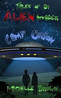 Tales of an Alien Invader: Camp Orion (Paperback)