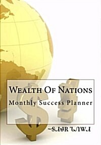 Wealth of Nations: Monthly Success Planner (Paperback)