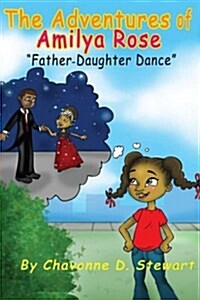 The Adventures of Amilya Rose: Father-Daughter Dance (Paperback)