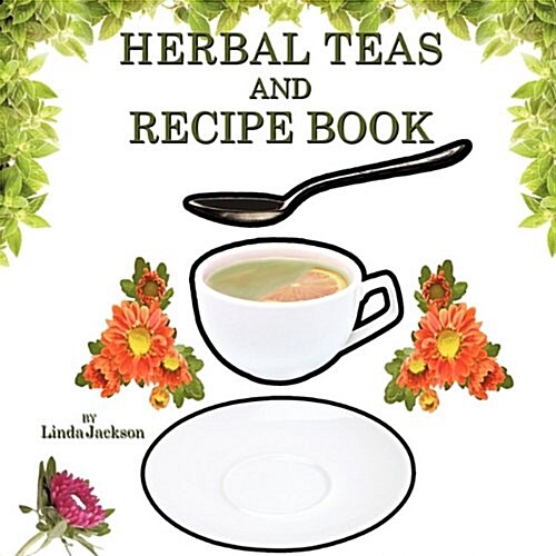 Herbal Teas and Recipe Book (Paperback)