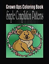 Grown Ups Coloring Book Simple Compilation Patterns Mandalas (Paperback)